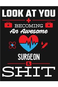 Look at You Becoming an Awesome Surgeon & Shit