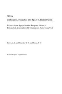 International Space Station Program Phase 3 Integrated Atmosphere Revitalization Subsystem Test