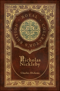 Nicholas Nickleby (Royal Collector's Edition) (Case Laminate Hardcover with Jacket)