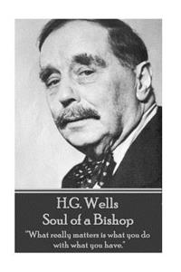 H.G. Wells - Soul of a Bishop