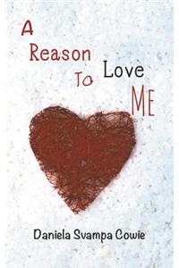 A Reason To Love Me