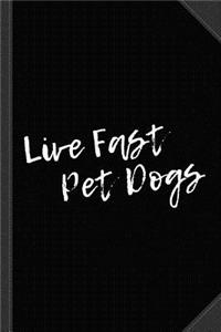Live Fast Pet Dogs Journal Notebook