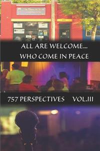 757 Perspectives Vol. 3: All Are Welcome Who Come in Peace