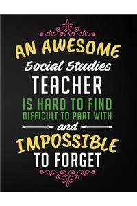 An Awesome Social Studies Teacher Is Hard to Find Difficult to Part with and Impossible to Forget