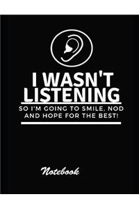 I Wasn't Listening Notebook