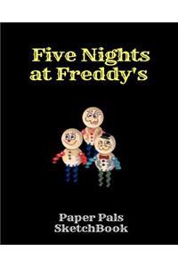 Paper Pals Sketchbook Five Nights at Freddy's: Fnaf Fan Sketch Book for Kids and Adults Quality Paper- 100 Pages