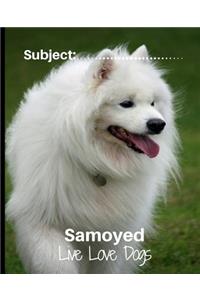 Samoyed- Live Love Dogs!