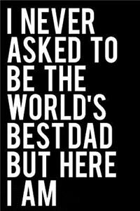 I Never Asked to Be the World's Best Dad But Here I Am