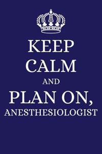 Keep Calm and Plan on Anesthesiologist