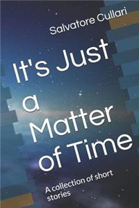 It's Just a Matter of Time