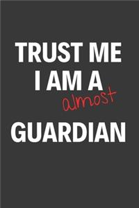 Trust Me I Am Almost A Guardian