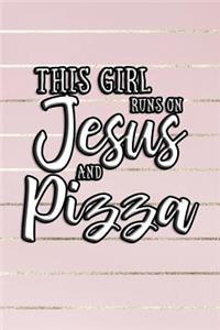 This Girl Runs On Jesus And Pizza