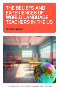 Beliefs and Experiences of World Language Teachers in the Us