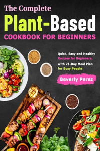 Complete Plant-Based Cookbook for Beginners