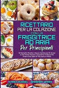 Ricettario per La Colazione con la Friggitrice ad Aria per Principianti