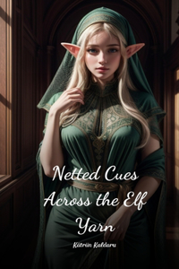 Netted Cues Across the Elf Yarn