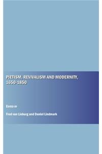 Pietism, Revivalism and Modernity, 1650-1850
