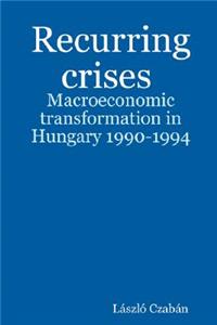 Recurring Crises. Macroeconomic Transformation in Hungary 1990-1994