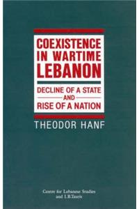 Co-Existence in Wartime Lebanon: Decline of a State and Rise of a Nation