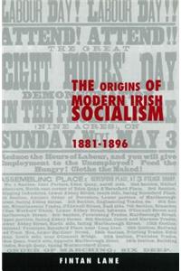 The Origins of Modern Irish Socialism 1881-1896