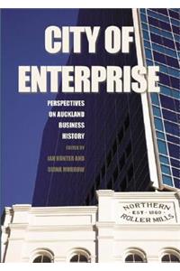 City of Enterprise: Perspectives on Auckland Business History