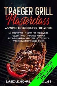 Traeger Grill Masterclass - A Smoker Cookbook for Pitmasters