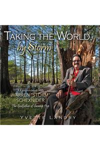 Taking the World, by Storm