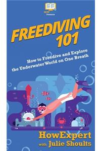 Freediving 101: How to Freedive and Explore the Underwater World on One Breath