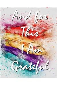 And for This I Am Grateful: A Gratitude Journal