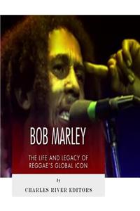 Bob Marley: The Life and Legacy of Reggae's Global Icon