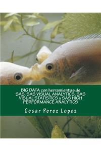 Big Data Con Herramientas de Sas. SAS Visual Analytics, SAS Visual Statistics Y SAS High Performance Analytics