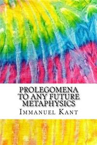 Prolegomena to Any Future Metaphysics
