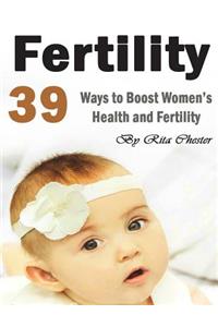 Fertility: 39 Tips to Boost Women's Health and Fertility