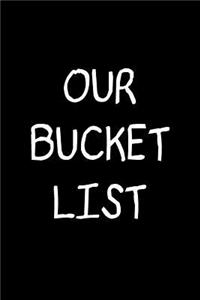 Our Bucket List