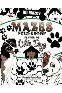 Mazes: Cute Dogs Puzzle Book Featuring 80 Mazes!