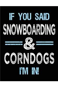 If You Said Snowboarding & Corndogs I'm in