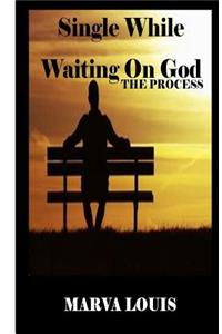 Single While Waiting On God.