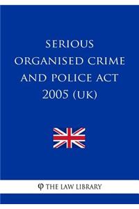 Serious Organised Crime and Police Act 2005 (UK)
