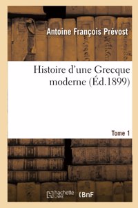 Histoire d'Une Grecque Moderne. Tome 1