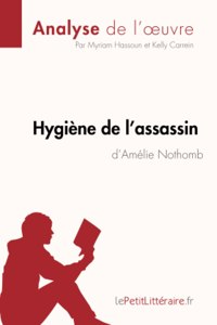 Hygiène de l'assassin d'Amélie Nothomb (Analyse de l'oeuvre)