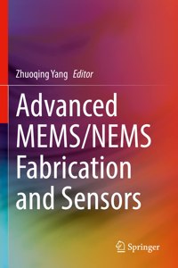 Advanced Mems/Nems Fabrication and Sensors