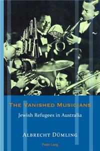 Vanished Musicians; Jewish Refugees in Australia