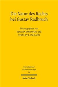 Die Natur Des Rechts Bei Gustav Radbruch