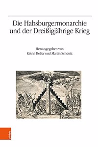 Die Habsburgermonarchie und der Dreißigjahrige Krieg