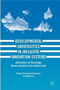 Developmental Universities in Inclusive Innovation Systems