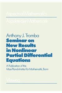 Seminar on New Results in Nonlinear Partial Differential Equations