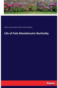 Life of Felix Mendelssohn Bartholdy