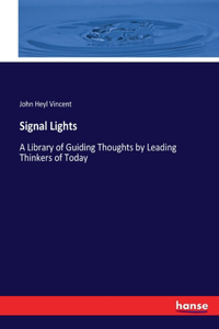 Signal Lights: A Library of Guiding Thoughts by Leading Thinkers of Today