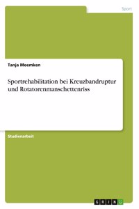 Sportrehabilitation bei Kreuzbandruptur und Rotatorenmanschettenriss