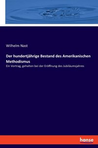 hundertjährige Bestand des Amerikanischen Methodismus